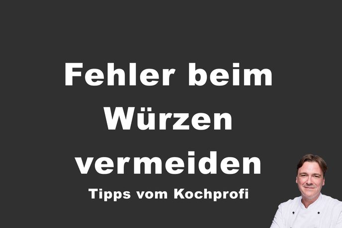 Fehler beim Würzen vermeiden mit fünf Tipps vom Kochprofi Thomas Sixt