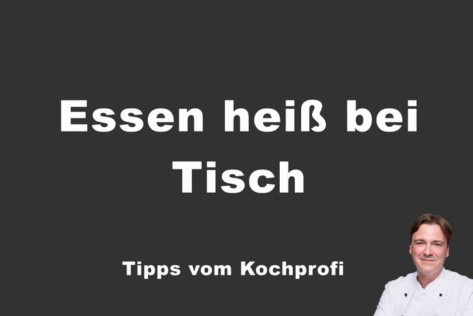 Essen heiß auf den Tisch, so hältst du Beilagen, Saucen und Gerichte optimal heiß