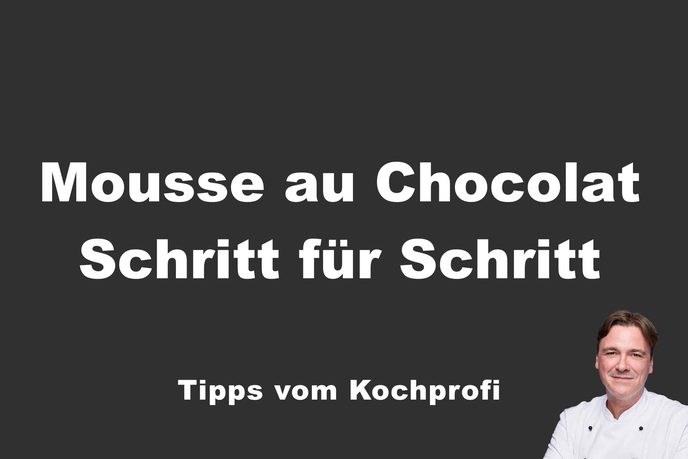 Mousse au Chocolat Schritt für Schritt